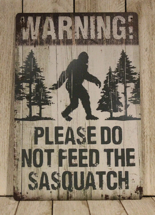 Warning Please Do Not Feed the Sasquatch Big Foot Tin Sign Metal Rustic Funny