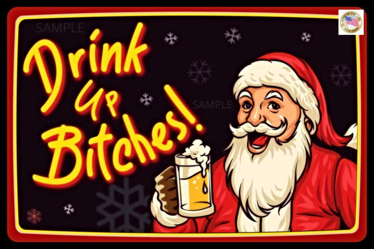 DRINK UP BITCHES! BAD SANTA METAL SIGN 8X12 FUNNY BAR MAN CAVE OFFICE CHRISTMAS