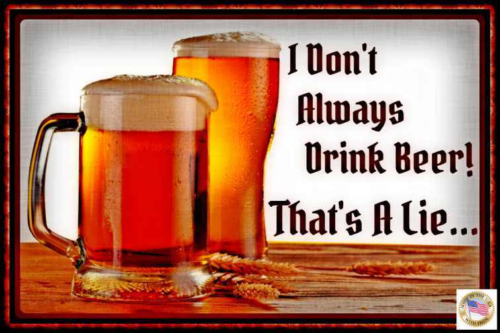 ALWAYS DRINK BEER METAL SIGN 8'X12" USA MADE FUNNY MAN CAVE BAR DECOR HAPPY HOUR